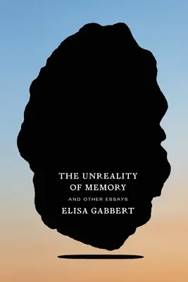 Neskutečnost paměti: A další eseje - The Unreality of Memory: And Other Essays