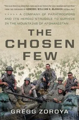 The Chosen Few: Rota výsadkářů a její hrdinský boj o přežití v afghánských horách - The Chosen Few: A Company of Paratroopers and Its Heroic Struggle to Survive in the Mountains of Afghanistan