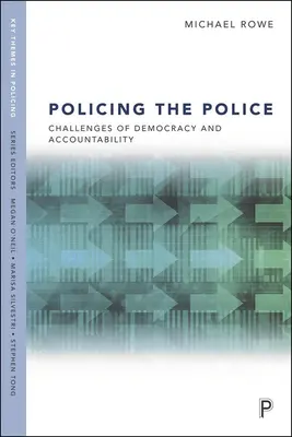 Policejní práce: Výzvy demokracie a odpovědnosti - Policing the Police: Challenges of Democracy and Accountability