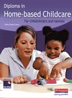 Diploma in Home-based Childcare (Diplom z domácí péče o děti): Pro vychovatelky a chůvy - Diploma in Home-based Childcare: For childminders and nannies