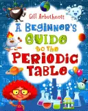 Průvodce začátečníka periodickou tabulkou prvků (Arbuthnott Gill (Autor)) - Beginner's Guide to the Periodic Table (Arbuthnott Gill (Author))