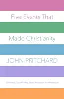 Pět událostí, které stvořily křesťanství: Vánoce, Velký pátek, Velikonoce, Nanebevstoupení Páně a Letnice. - Five Events that Made Christianity: Christmas, Good Friday, Easter, Ascension and Pentecost