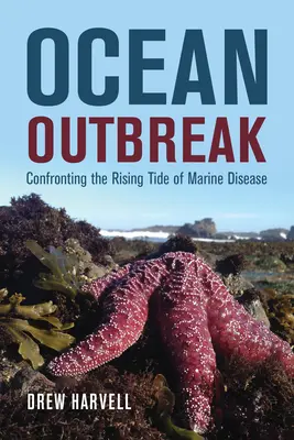 Vypuknutí oceánu: Čelíme rostoucí vlně mořských nemocí - Ocean Outbreak: Confronting the Rising Tide of Marine Disease