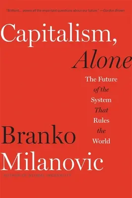 Kapitalismus, sám: Budoucnost systému, který vládne světu - Capitalism, Alone: The Future of the System That Rules the World