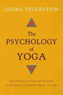 Psychologie jógy: Integrace východních a západních přístupů k pochopení mysli - The Psychology of Yoga: Integrating Eastern and Western Approaches for Understanding the Mind