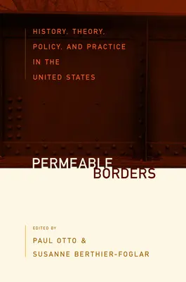 Propustné hranice: Historie, teorie, politika a praxe v USA - Permeable Borders: History, Theory, Policy, and Practice in the United States