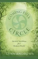 Vracíme se v kruhu: Starověké učení pro moderní svět - Coming Full Circle: Ancient Teachings for a Modern World