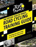 Oficiální průvodce tréninkem silniční cyklistiky na Tour de France - Official Tour de France Road Cycling Training Guide