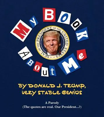 Moje úžasná kniha o mně: Donald J. Trump - velmi stabilní génius - My Amazing Book about Tremendous Me: Donald J. Trump - Very Stable Genius
