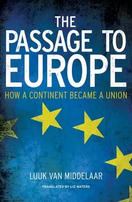 Přechod do Evropy: Jak se kontinent stal Unií - The Passage to Europe: How a Continent Became a Union
