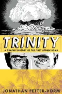 Trinity: A Graphic History of the First Atomic Bomb (Grafická historie první atomové bomby) - Trinity: A Graphic History of the First Atomic Bomb