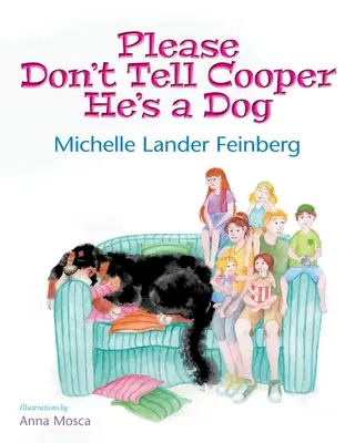 Prosím, neříkejte Cooperovi, že je pes, kniha 1 ze série Pes Cooper (držitel ceny Mom's Choice Award - zlatá) - Please Don't Tell Cooper He's a Dog, Book 1 of the Cooper the Dog series (Mom's Choice Award Recipient-Gold)