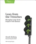 Lean from the Trenches: Řízení rozsáhlých projektů pomocí Kanbanu - Lean from the Trenches: Managing Large-Scale Projects with Kanban