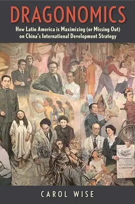 Dragonomika: Jak Latinská Amerika maximálně využívá (nebo naopak promeškává) čínskou strategii mezinárodního rozvoje - Dragonomics: How Latin America Is Maximizing (or Missing Out On) China's International Development Strategy