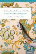 Vyvíjející se genom: Úvod do behaviorální epigenetiky - The Developing Genome: An Introduction to Behavioral Epigenetics