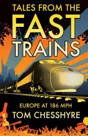 Příběhy z rychlovlaků - Cesta kolem Evropy rychlostí 186 km/h - Tales from the Fast Trains - Around Europe at 186mph
