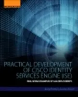 Praktické nasazení Cisco Identity Services Engine (Ise): Reálné příklady nasazení AAA v praxi - Practical Deployment of Cisco Identity Services Engine (Ise): Real-World Examples of AAA Deployments