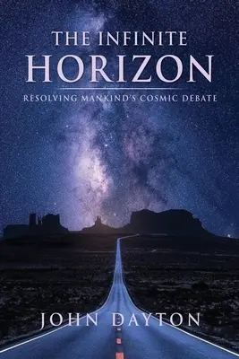 Nekonečný obzor: Rozřešení vesmírné debaty lidstva - The Infinite Horizon: Resolving Mankind's Cosmic Debate
