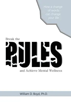Porušování pravidel: A dosáhněte duševního zdraví - Break the Rules: And Achieve Mental Wellness
