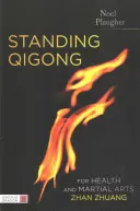 Čchi-kung ve stoje pro zdraví a bojová umění, Zhan Zhuang - Standing Qigong for Health and Martial Arts, Zhan Zhuang