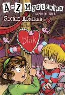 Záhady od A do Z Super Edition #8: Tajný ctitel - A to Z Mysteries Super Edition #8: Secret Admirer