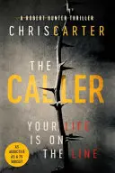Volající - BESTSELLER ROBERTA HUNTERA č. 1 - Caller - THE #1 ROBERT HUNTER BESTSELLER