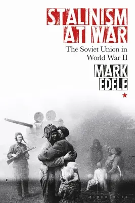 Stalinismus ve válce: Sovětský svaz ve druhé světové válce - Stalinism at War: The Soviet Union in World War II