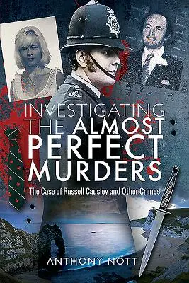 Vyšetřování téměř dokonalých vražd: Případ Russella Causleyho a další zločiny - Investigating the Almost Perfect Murders: The Case of Russell Causley and Other Crimes