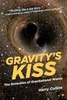 Gravitační polibek: detekce gravitačních vln - Gravity's Kiss: The Detection of Gravitational Waves