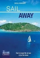 Odplout: Jak utéct ze závodů a žít svůj sen - Sail Away: How to Escape the Rate Race and Live the Dream