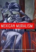 Mexická nástěnná malba: Kritické dějiny - Mexican Muralism: A Critical History