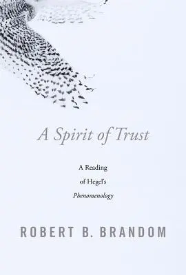 Duch důvěry: Čtení Hegelovy fenomenologie - A Spirit of Trust: A Reading of Hegel's Phenomenology