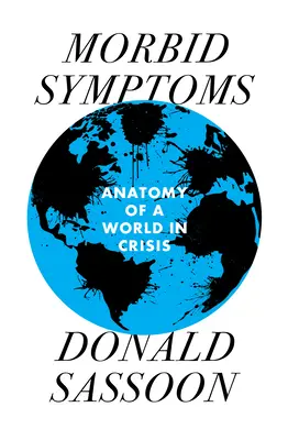 Morbidní příznaky: Anatomie světa v krizi - Morbid Symptoms: An Anatomy of a World in Crisis