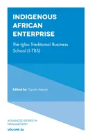 Domorodý africký podnik: (Igbo Traditional Business School, I-Tbs) - Indigenous African Enterprise: The Igbo Traditional Business School (I-Tbs)