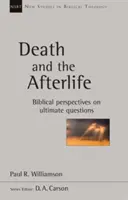 Smrt a posmrtný život - Biblické pohledy na konečné otázky - Death and the Afterlife - Biblical Perspectives On Ultimate Questions