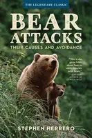 Medvědí útoky: Příčiny a způsoby, jak se jim vyhnout, 3. vydání - Bear Attacks: Their Causes and Avoidance, 3rd Edition