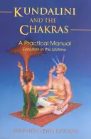 Kundaliní a čakry: Čakanky: evoluce v tomto životě: Praktický průvodce - Kundalini and the Chakras: Evolution in This Lifetime: A Practical Guide