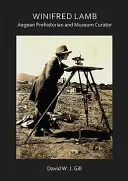 Winifred Lamb: Egejská prehistorička a muzejní kurátorka - Winifred Lamb: Aegean Prehistorian and Museum Curator