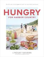 Hlad po zemi přístavu: Recepty a příběhy z pobřeží jihozápadního Michiganu - Hungry for Harbor Country: Recipes and Stories from the Coast of Southwest Michigan
