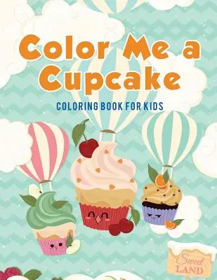 Vybarvi mi dortík: Omalovánky pro děti - Color Me a Cupcake: Coloring Book for Kids
