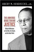 Vesmír se kloní ke spravedlnosti: Radikální úvahy o Bibli, církvi a politice těla. - The Universe Bends Toward Justice: Radical Reflections on the Bible, the Church, and the Body Politic