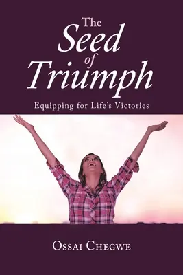 Semínko vítězství: Vybavení pro životní vítězství - The Seed of Triumph: Equipping for Life's Victories