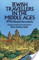 Židovští cestovatelé ve středověku: 19 vyprávění z první ruky - Jewish Travellers in the Middle Ages: 19 Firsthand Accounts