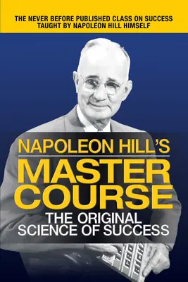 Mistrovský kurz Napoleona Hilla: Originální věda o úspěchu - Napoleon Hill's Master Course: The Original Science of Success