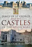 Jakub ze Svatého Jiří a hrady velšských válek - James of St George and the Castles of the Welsh Wars