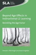 Beyond Age Effects in Instructional L2 Learning: Přezkoumání faktoru věku - Beyond Age Effects in Instructional L2 Learning: Revisiting the Age Factor