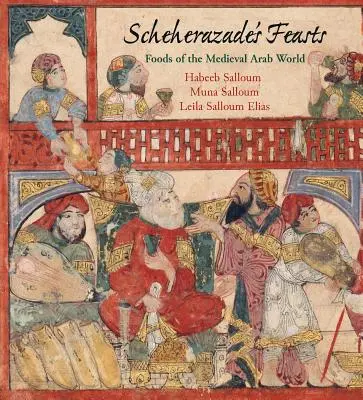 Šeherezádiny hody: Jídla středověkého arabského světa - Scheherazade's Feasts: Foods of the Medieval Arab World