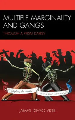 Mnohonásobná marginalita a gangy: Skrze prizma temnoty - Multiple Marginality and Gangs: Through a Prism Darkly