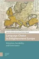 Volba jazyka v osvícenské Evropě: Vzdělanost, společenskost a vládnutí - Language Choice in Enlightenment Europe: Education, Sociability, and Governance