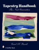 Příručka k tapisériím: Příští generace - Tapestry Handbook: The Next Generation